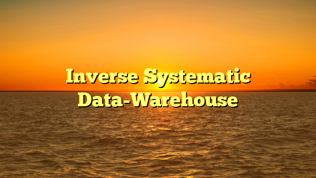 Inverse Systematic Data-Warehouse