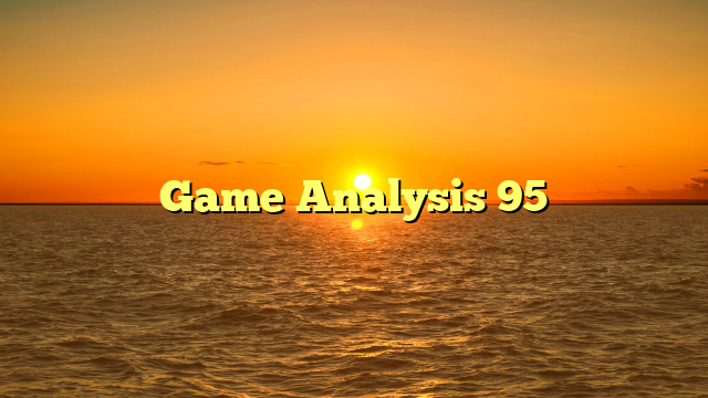 Game Analysis 95